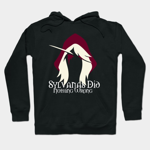Sylvanas Did Nothing Wrong Hoodie by iamout